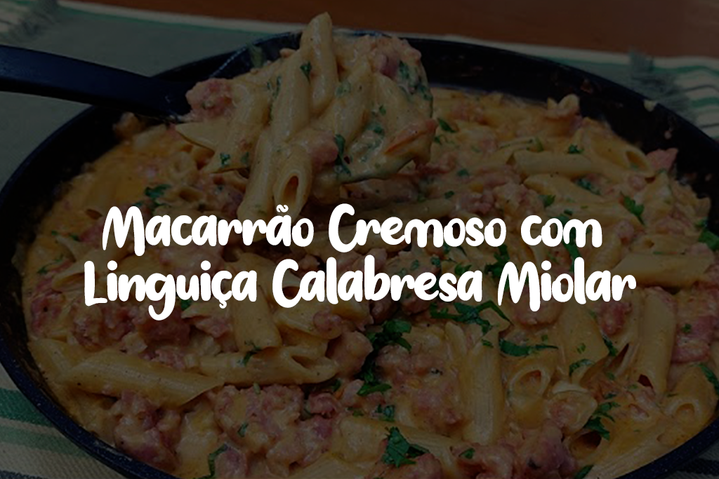 Macarrão Cremoso com Linguiça Calabresa Miolar