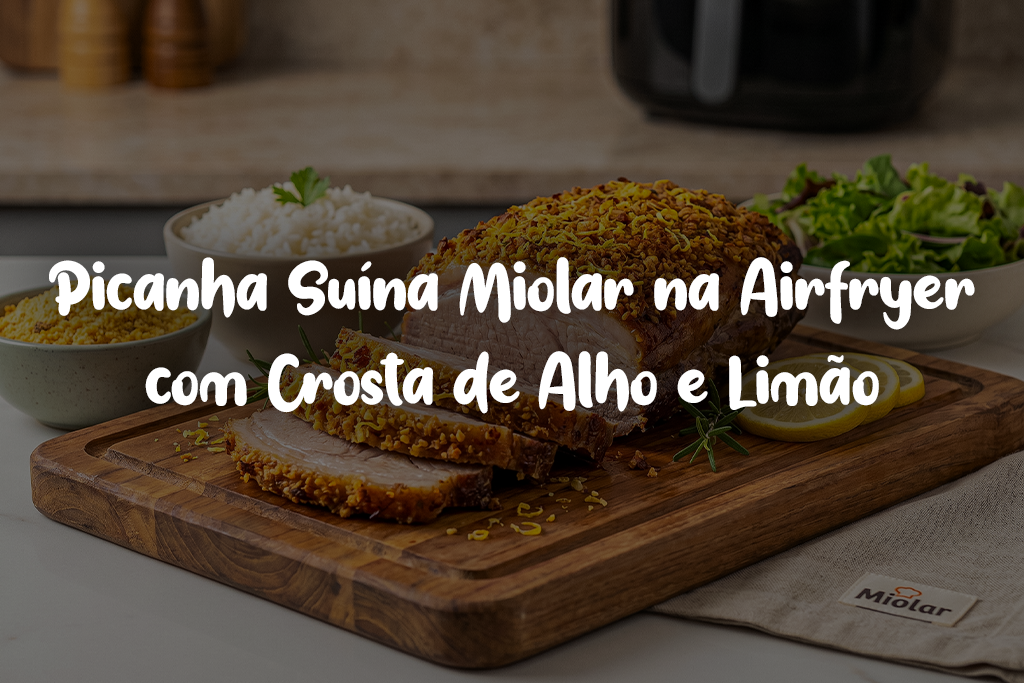 Picanha Suína Miolar na Airfryer com Crosta de Alho e Limão